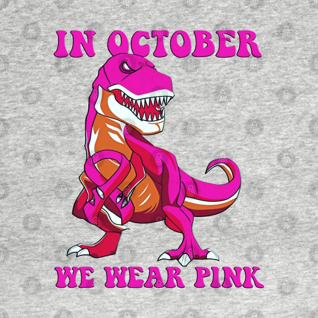 In October We Wear Pink Breast Cancer T-rex Dino Toddler Boy by masterpiecesai